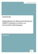 Möglichkeiten der Weiterentwicklung des HMB-W Verfahrens im Fokus von demenziellen Erkrankungen di Anja Domroese edito da Diplom.de