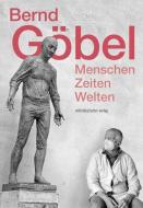 Bernd Göbel di Dirk Schaal, Danny Weber, Doreen Pöschl edito da Mitteldeutscher Verlag