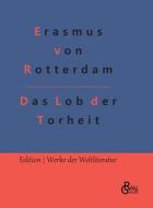 Das Lob der Torheit di Erasmus von Rotterdam edito da Gröls Verlag