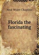 Florida The Fascinating di Neal Wyatt Chapline edito da Book On Demand Ltd.