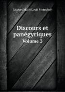 Discours Et Panegyriques Volume 3 di Jacques Marie Louis Monsabre edito da Book On Demand Ltd.