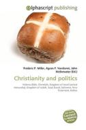 Christianity and politics di Frederic P Miller, Agnes F Vandome, John McBrewster edito da Alphascript Publishing