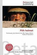 Pith Helmet di Lambert M. Surhone, Miriam T. Timpledon, Susan F. Marseken edito da Betascript Publishing