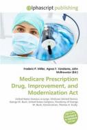 Medicare Prescription Drug, Improvement, And Modernization Act di #Miller,  Frederic P. Vandome,  Agnes F. Mcbrewster,  John edito da Vdm Publishing House