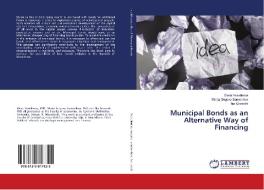 Municipal Bonds as an Alternative Way of Financing di Elena Veselinova, Marija Gogova Samonikov, Ilija Gruevski edito da LAP Lambert Academic Publishing