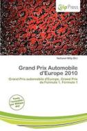 Grand Prix Automobile D\'europe 2010 edito da Culp Press