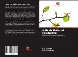 Huile de théier et parodontite di G. S. Kaveri, K. L. Vandana edito da Editions Notre Savoir