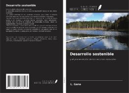 Desarrollo sostenible di L. Gana edito da Ediciones Nuestro Conocimiento