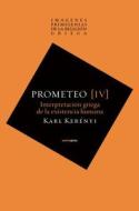 Prometeo: Interpretacion Griega de La Existencia Humana di Karl Kerenyi edito da Sexto Piso