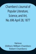 Chambers's Journal of Popular Literature, Science, and Art, No. 696 April 28, 1877. di Various edito da Alpha Editions