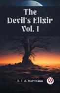 The Devil's Elixir Vol. I di E. T. A. Hoffmann edito da Double 9 Books