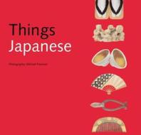 Things Japanese di Nicholas Bornoff, Michael Freeman edito da Periplus Editions/berkeley Books Pte Ltd