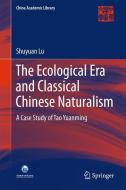 The Ecological Era and Classical Chinese Naturalism di Shuyuan Lu edito da Springer Singapore