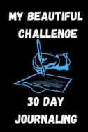 My Beautiful Challenge - 30 Days Journaling di challenge anna challenge edito da Independently Published