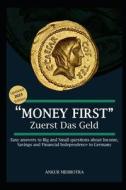 Money First - Zuerst Das Geld di Mehrotra Ankur Mehrotra edito da Independently Published