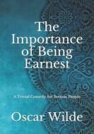 The Importance Of Being Earnest di Wilde Oscar Wilde edito da Amazon Digital Services LLC - KDP Print US