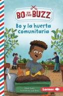 Bo Y La Huerta Comunitaria (Bo and the Community Garden) di Elliott Smith edito da Lerner Publishing Group