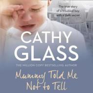 Mummy Told Me Not To Tell di Cathy Glass edito da Harpercollins Publishers