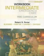 Intermediate Emergency Care: 1985 Curriculum di Robert S. Porter, Bryan E. Bledsoe, Richard A. Cherry edito da Prentice Hall