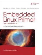 Embedded Linux Primer di Christopher Hallinan edito da Pearson Education (us)