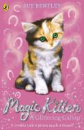 Magic Kitten: A Glittering Gallop di Sue Bentley edito da Penguin Books Ltd