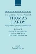 The Complete Poetical Works Of Thomas Hardy: Volume Ii: Satires Of Circumstance, Moments Of Vision, Late Lyrics And Earlier di Thomas Hardy edito da Oxford University Press