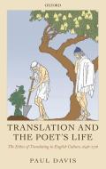 Translation and the Poet's Life: The Ethics of Translating in English Culture, 1646-1726 di Paul Davis edito da OXFORD UNIV PR