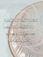 Architecture and Geometry in the Age of the Baroque di George L. Hersey edito da University of Chicago Press