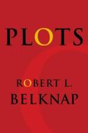 Plots di Robert L. Belknap edito da Columbia University Press