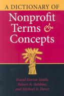 A Dictionary of Nonprofit Terms and Concepts di David Horton Smith, Robert A. Stebbins, Michael A. Dover edito da Indiana University Press