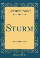 Sturm (Classic Reprint) di John Henry MacKay edito da Forgotten Books