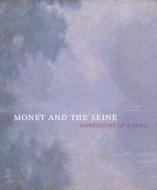 Monet And The Seine di Helga Aurisch, Tanya Paul edito da Yale University Press