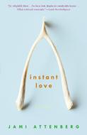 Instant Love: Fiction di Jami Attenberg edito da THREE RIVERS PR
