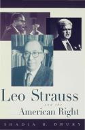 Leo Strauss and the American Right di Shadia B. Drury edito da Palgrave USA