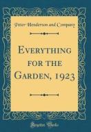 Everything for the Garden, 1923 (Classic Reprint) di Peter Henderson and Company edito da Forgotten Books