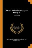Patent Rolls Of The Reign Of Henry Iii. di H C. Maxwell Lyte edito da Franklin Classics Trade Press