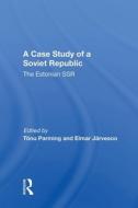 Case Study Of A Soviet Republic di TONU PARMING edito da Taylor & Francis