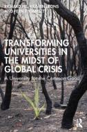 Transforming Universities In The Midst Of Global Crisis di Richard Hil, Kristen Lyons, Fern Thompsett edito da Taylor & Francis Ltd