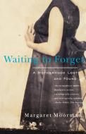 Waiting to Forget - A Motherhood Lost & Found (Paper) di Margaret Moorman edito da W. W. Norton & Company