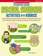 Standards-Based Social Studies Activities with Rubrics, Grades 4-6: Highly Motivating, Literacy-Rich Activities That Reinforce Important Social Studie di Kevin Morris edito da Teaching Resources