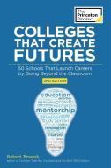 Colleges That Create Futures, 2nd Edition: 50 Schools That Launch Careers by Going Beyond the Classroom di The Princeton Review, Robert Franek edito da PRINCETON REVIEW