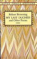 My Last Duchess and Other Poems di Robert Browning edito da Dover Publications Inc.