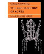 The Archaeology of Korea di Sarah Milledge Nelson edito da Cambridge University Press