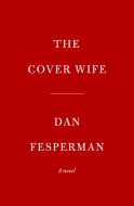 The Cover Wife di Dan Fesperman edito da KNOPF