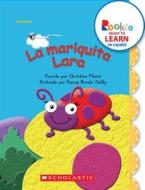 La Mariquita Lara = Lara Ladybug di Christine Florie edito da Scholastic