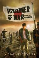 Prisoner of War: A Novel of World War II di Michael P. Spradlin edito da SCHOLASTIC