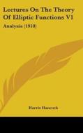 Lectures on the Theory of Elliptic Functions V1: Analysis (1910) di Harris Hancock edito da Kessinger Publishing