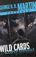 George R. R. Martin Presents Wild Cards: Sleeper Straddle: A Novel in Stories di George R. R. Martin edito da BANTAM TRADE