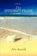 The Spindrift Frame di Jim Accardi edito da iUniverse