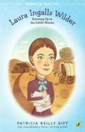 Laura Ingalls Wilder: Growing Up in the Little House di Patricia Reilly Giff edito da Turtleback Books